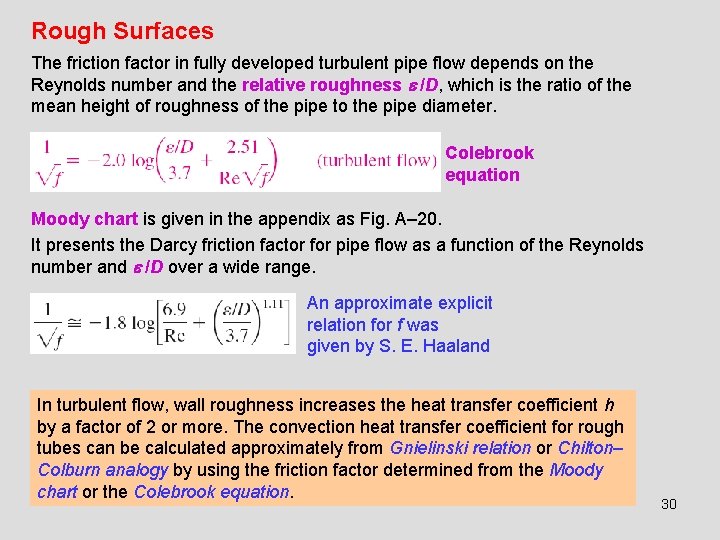 Rough Surfaces The friction factor in fully developed turbulent pipe flow depends on the