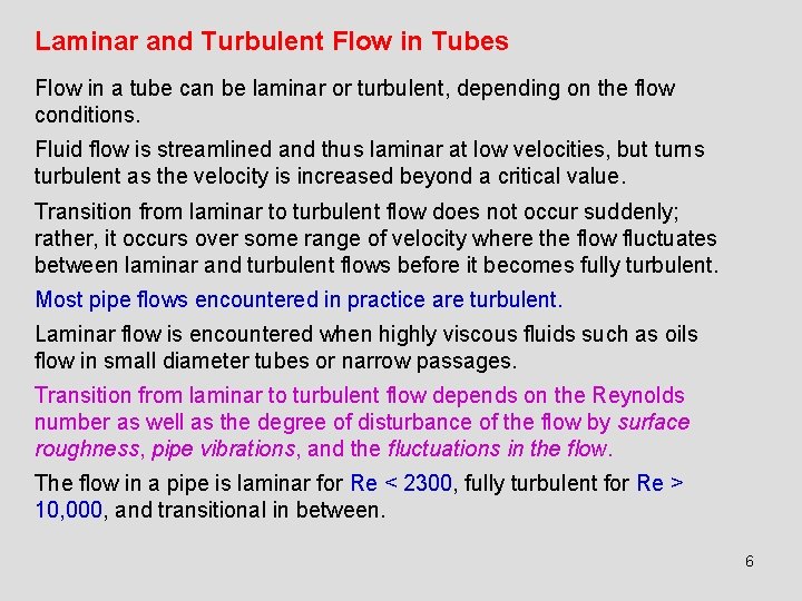 Laminar and Turbulent Flow in Tubes Flow in a tube can be laminar or