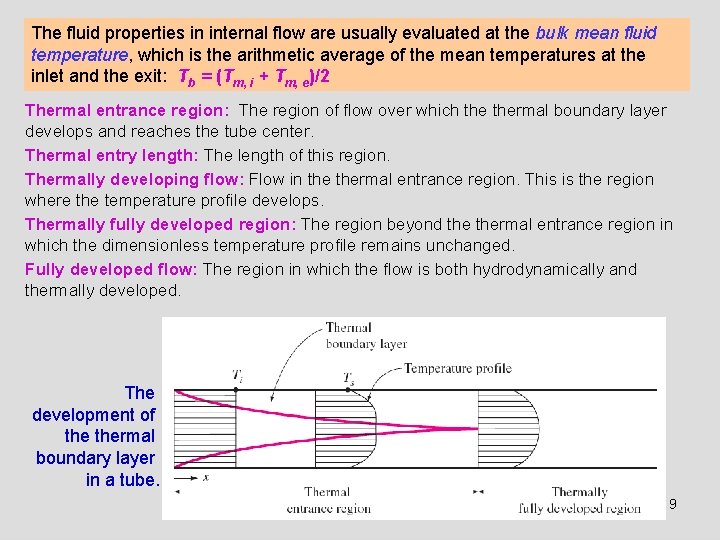 The fluid properties in internal flow are usually evaluated at the bulk mean fluid