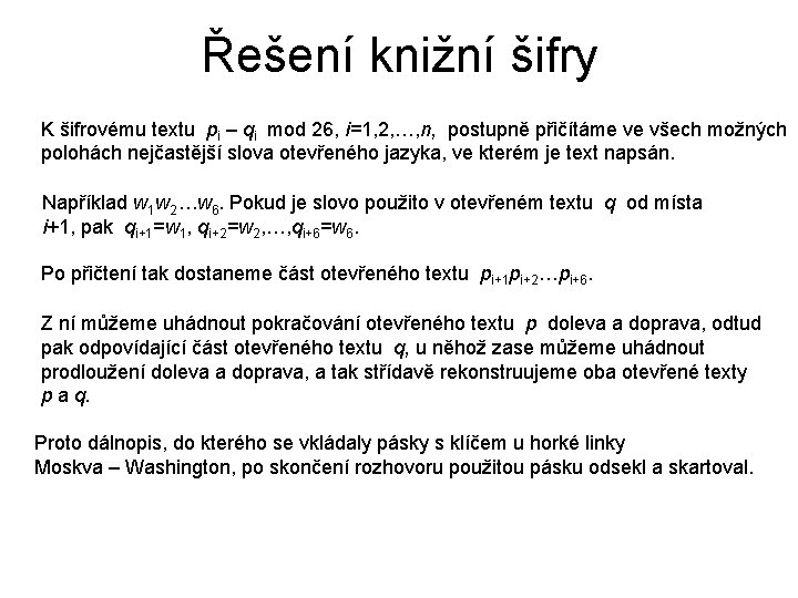 Řešení knižní šifry K šifrovému textu pi – qi mod 26, i=1, 2, …,