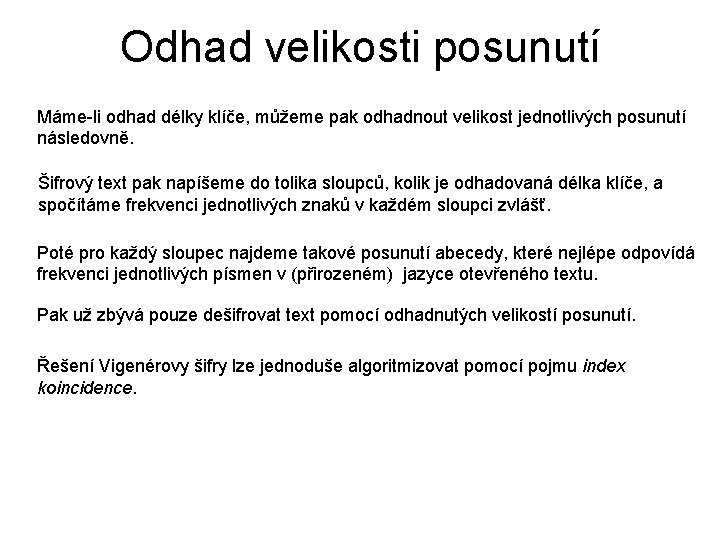 Odhad velikosti posunutí Máme-li odhad délky klíče, můžeme pak odhadnout velikost jednotlivých posunutí následovně.