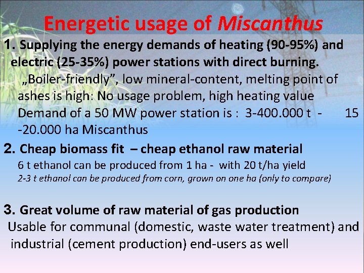 Energetic usage of Miscanthus 1. Supplying the energy demands of heating (90 -95%) and
