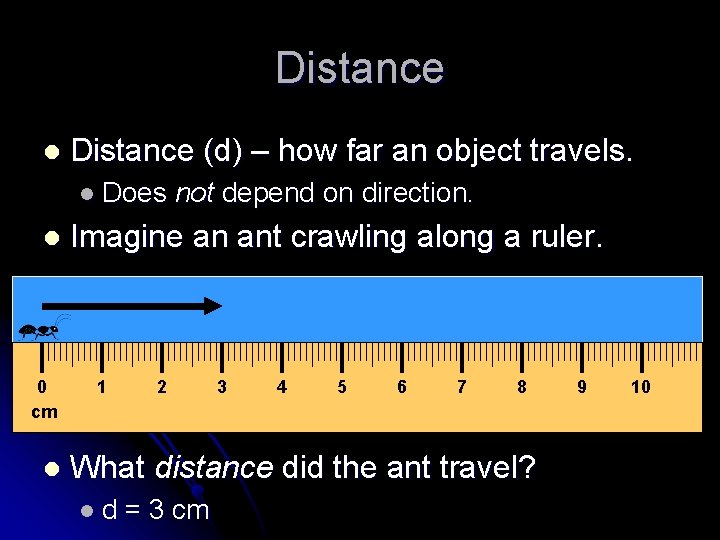Distance l Distance (d) – how far an object travels. l Does l 0