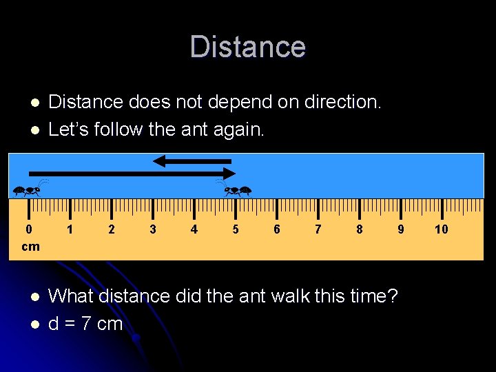 Distance l l 0 cm l l Distance does not depend on direction. Let’s
