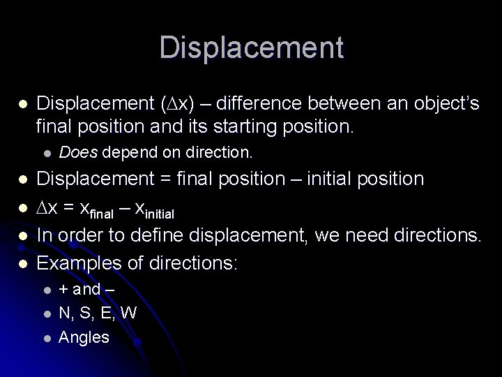 Displacement l Displacement ( x) – difference between an object’s final position and its