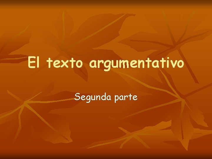 El texto argumentativo Segunda parte 