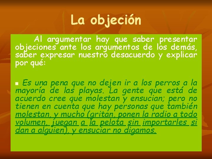 La objeción Al argumentar hay que saber presentar objeciones ante los argumentos de los