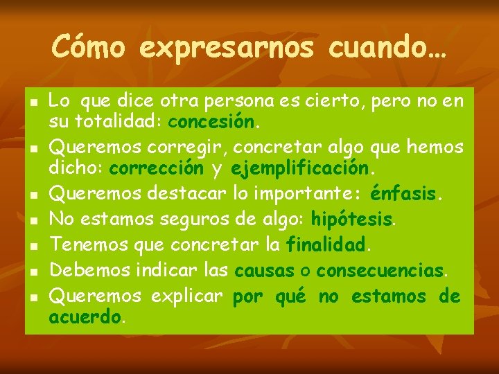 Cómo expresarnos cuando… n n n n Lo que dice otra persona es cierto,