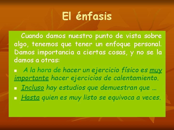 El énfasis Cuando damos nuestro punto de vista sobre algo, tenemos que tener un