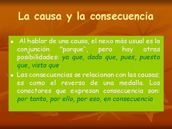 La causa y la consecuencia n n Al hablar de una causa, el nexo