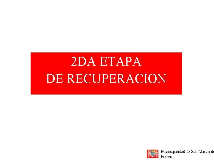 2 DA ETAPA DE RECUPERACION Municipalidad de San Martin de Porres 