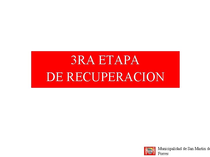 3 RA ETAPA DE RECUPERACION Municipalidad de San Martin de Porres 
