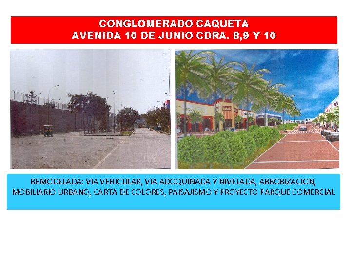 CONGLOMERADO CAQUETA AVENIDA 10 DE JUNIO CDRA. 8, 9 Y 10 REMODELADA: VIA VEHICULAR,