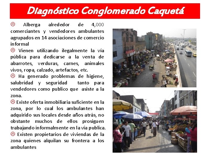 Diagnóstico Conglomerado Caquetá Alberga alrededor de 4, 000 comerciantes y vendedores ambulantes agrupados en
