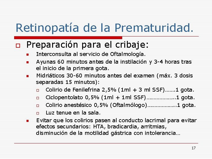 Retinopatía de la Prematuridad. o Preparación para el cribaje: n n Interconsulta al servicio