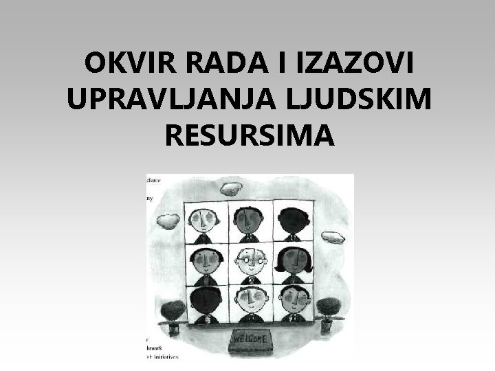 OKVIR RADA I IZAZOVI UPRAVLJANJA LJUDSKIM RESURSIMA 