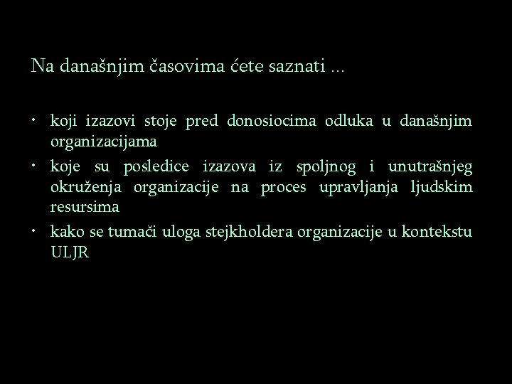 Na današnjim časovima ćete saznati. . . • koji izazovi stoje pred donosiocima odluka