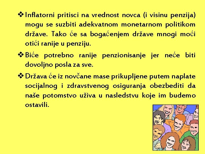 v Inflatorni pritisci na vrednost novca (i visinu penzija) mogu se suzbiti adekvatnom monetarnom