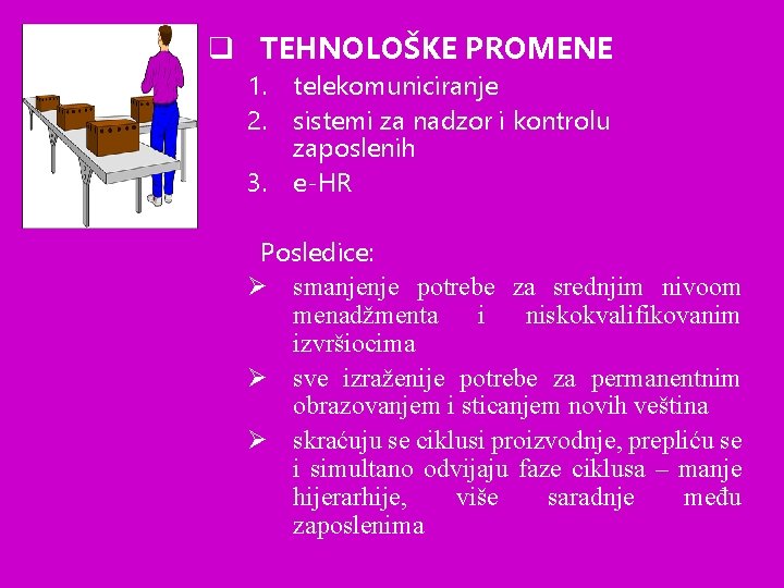 q TEHNOLOŠKE PROMENE 1. telekomuniciranje 2. sistemi za nadzor i kontrolu zaposlenih 3. e-HR