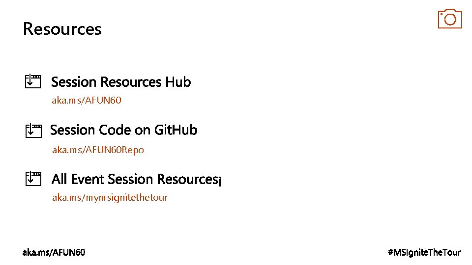 Resources aka. ms/AFUN 60 Repo aka. ms/mymsignitethetour 