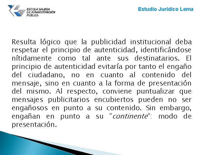 Estudio Jurídico Lema Resulta lógico que la publicidad institucional deba respetar el principio de