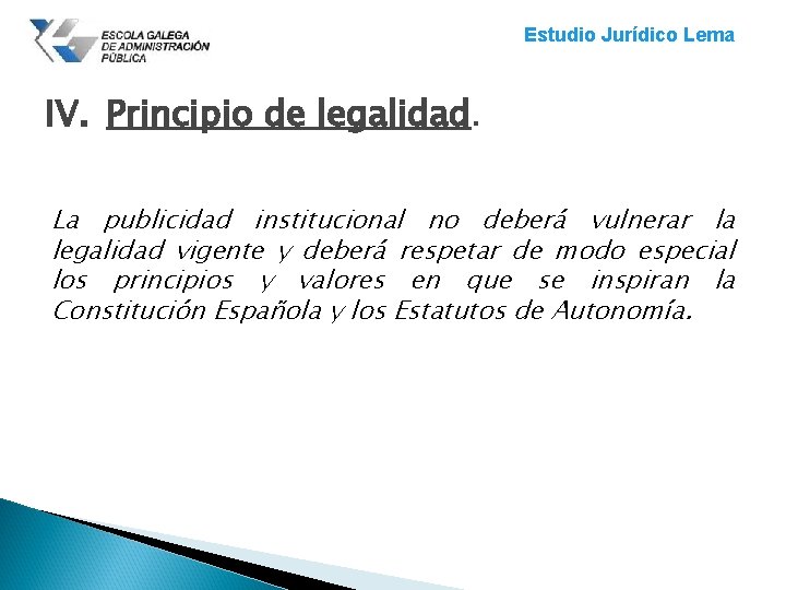 Estudio Jurídico Lema IV. Principio de legalidad. La publicidad institucional no deberá vulnerar la