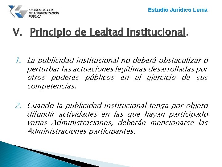 Estudio Jurídico Lema V. Principio de Lealtad Institucional. 1. La publicidad institucional no deberá