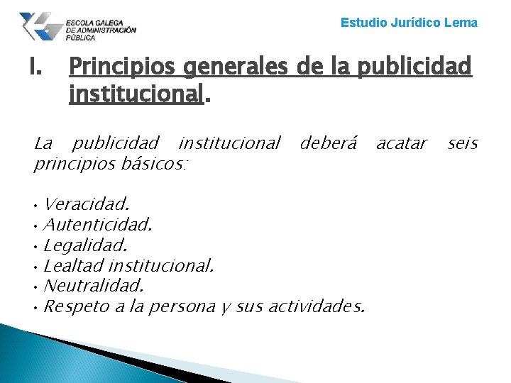 Estudio Jurídico Lema I. Principios generales de la publicidad institucional. La publicidad institucional principios