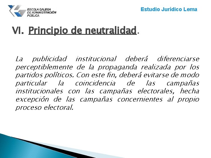 Estudio Jurídico Lema VI. Principio de neutralidad. La publicidad institucional deberá diferenciarse perceptiblemente de