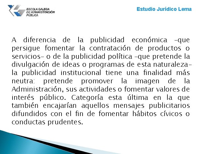 Estudio Jurídico Lema A diferencia de la publicidad económica –que persigue fomentar la contratación