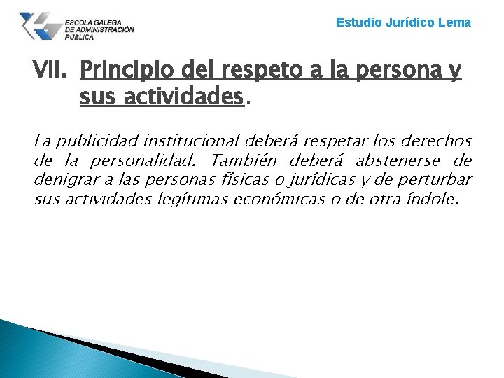 Estudio Jurídico Lema VII. Principio del respeto a la persona y sus actividades. La