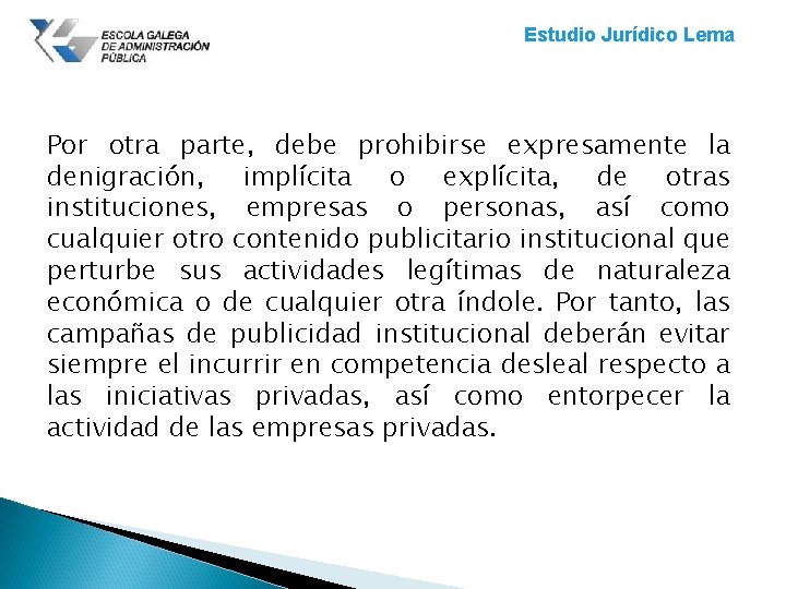 Estudio Jurídico Lema Por otra parte, debe prohibirse expresamente la denigración, implícita o explícita,