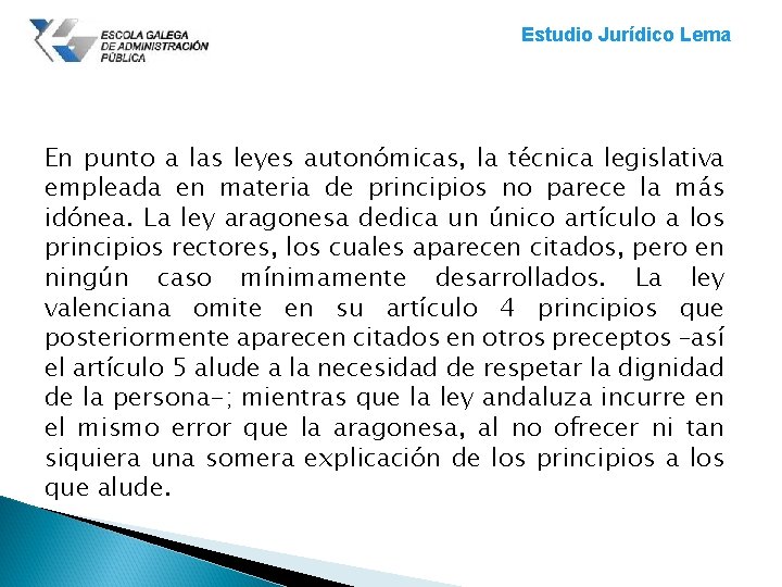 Estudio Jurídico Lema En punto a las leyes autonómicas, la técnica legislativa empleada en