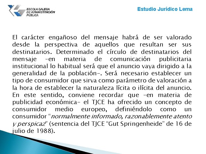 Estudio Jurídico Lema El carácter engañoso del mensaje habrá de ser valorado desde la