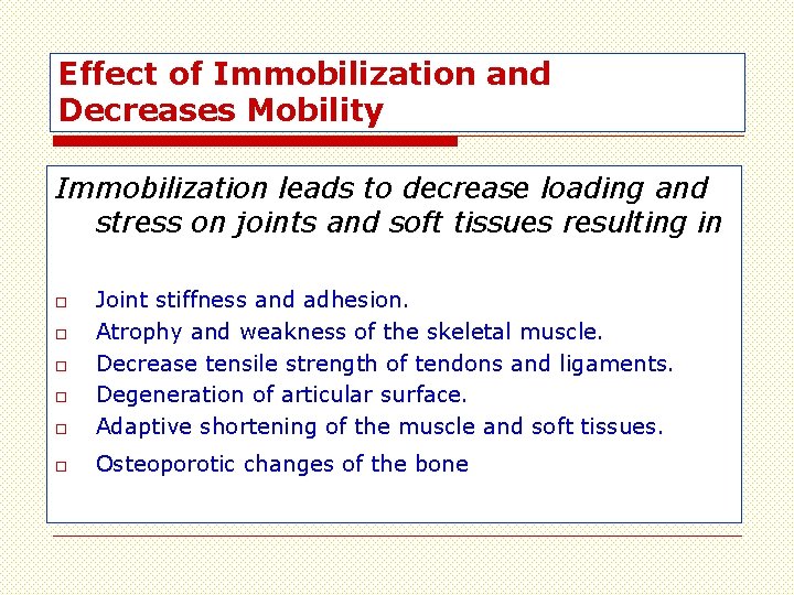 Effect of Immobilization and Decreases Mobility Immobilization leads to decrease loading and stress on