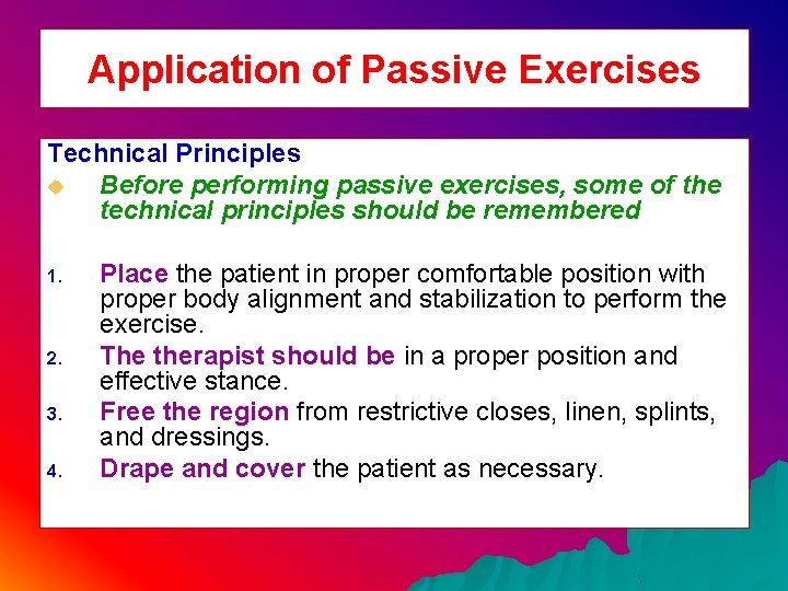 Application of Passive Exercises Technical Principles u Before performing passive exercises, some of the