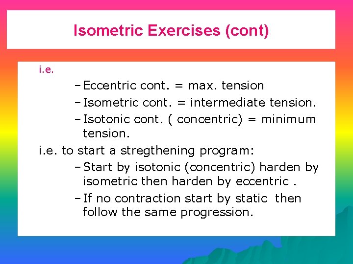Isometric Exercises (cont) i. e. – Eccentric cont. = max. tension – Isometric cont.