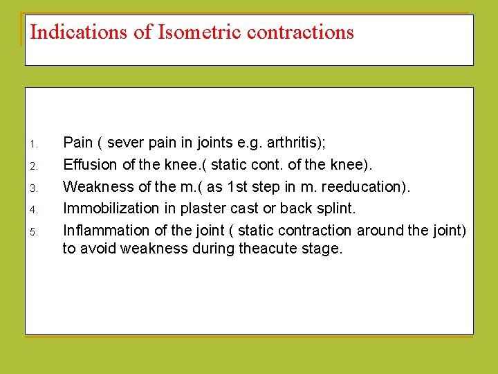 Indications of Isometric contractions 1. 2. 3. 4. 5. Pain ( sever pain in