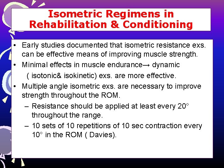 Isometric Regimens in Rehabilitation & Conditioning • Early studies documented that isometric resistance exs.