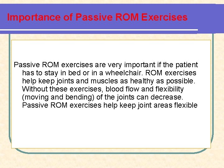 Importance of Passive ROM Exercises Passive ROM exercises are very important if the patient