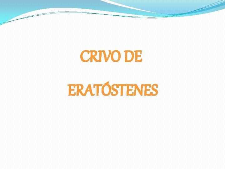 CRIVO DE ERATÓSTENES 