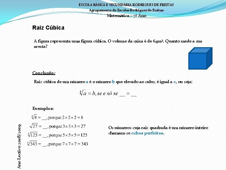 ESCOLA BÁSICA E SECUNDÁRIA RODRIGUES DE FREITAS Agrupamento de Escolas Rodrigues de Freitas Matemática