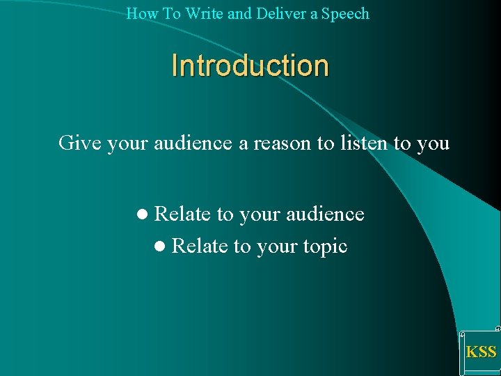 How To Write and Deliver a Speech Introduction Give your audience a reason to How To Write and Deliver a Speech Introduction Give your audience a reason to