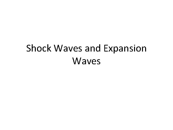 Shock Waves and Expansion Waves 