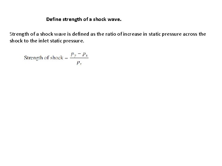 Define strength of a shock wave. Strength of a shock wave is defined as