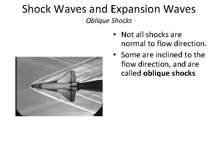 Shock Waves and Expansion Waves Oblique Shocks • Not all shocks are normal to