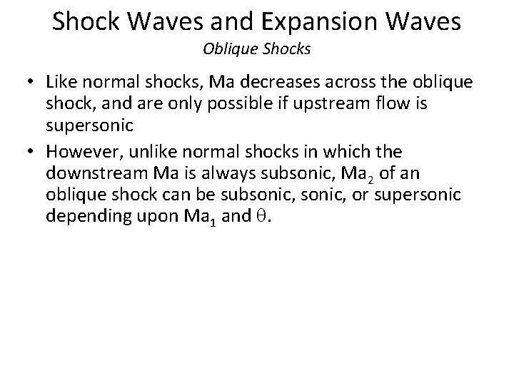 Shock Waves and Expansion Waves Oblique Shocks • Like normal shocks, Ma decreases across