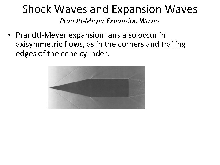 Shock Waves and Expansion Waves Prandtl-Meyer Expansion Waves • Prandtl-Meyer expansion fans also occur