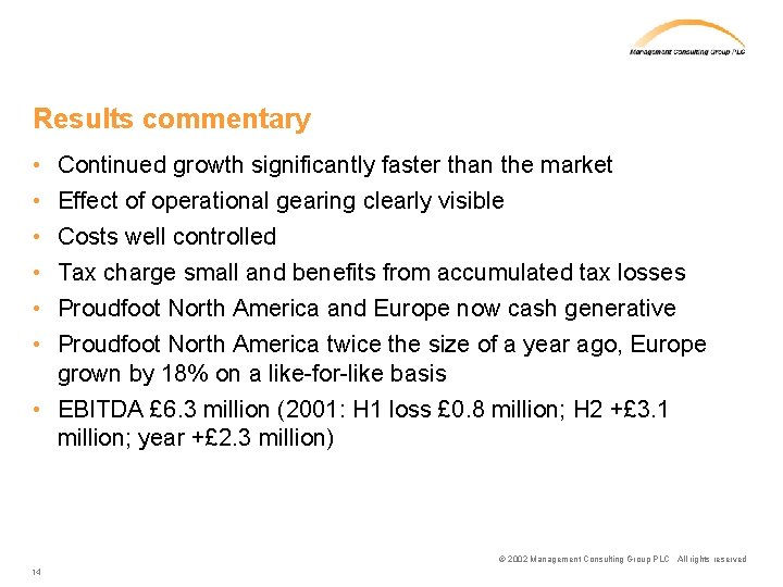 Results commentary • • • Continued growth significantly faster than the market Effect of