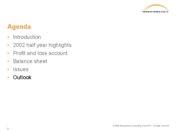 Agenda • • • Introduction 2002 half year highlights Profit and loss account Balance